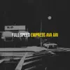 Empress Ava Ari - Full Speed - Single